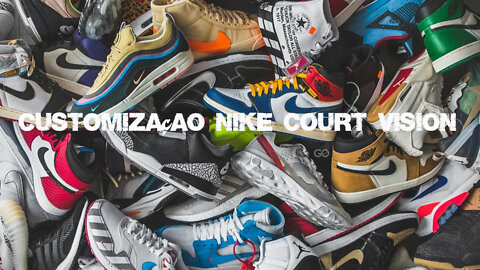 Customização Nike court Vision