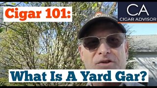 What is a Yard Gar? - Cigar 101