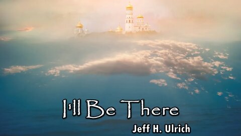 I'll Be There by Jeff H. Ulrich - Ft. Vocalist Jessie Morgan with Esther Denis