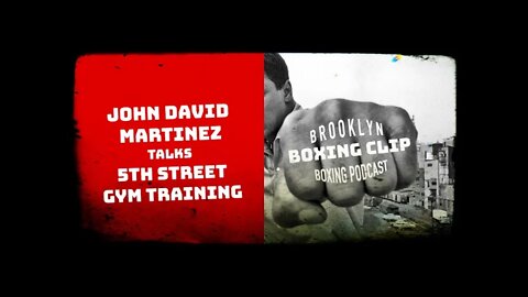 BOXING CLIPS - JOHN DAVID MARTINEZ - TALKS 5th STREET GYM TRAINING