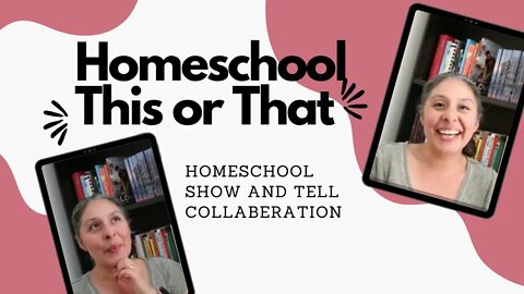 Homeschool This or That // Homeschool Show & Tell