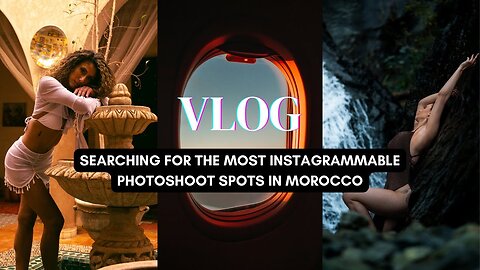 SEARCHING FOR THE MOST INSTAGRAMMABLE SPOTS IN MOROCCO