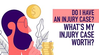 Do I Have An Injury Case? What's My Injury Case Worth? [BJP #112] [Call 312-500-4500]