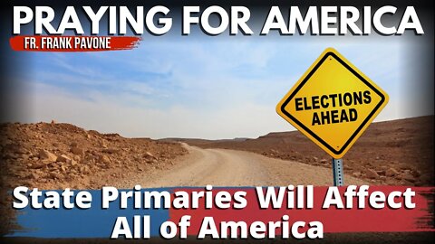 Tomorrow's Primaries Will Influence the Entire Nation | Praying for America | August 1st, 2022