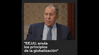 Lavrov: “EE.UU. anula los principios de la globalización abusando del papel del dólar”