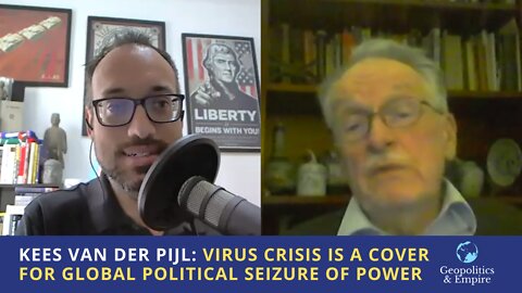 Kees Van Der Pijl: The Virus Crisis is a Fraud & Cover for a Global Political Seizure of Power