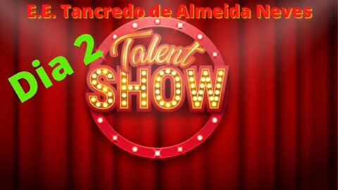 Show de talentos da E.E.Tancredo de Almeida Neves ( Dia 2)