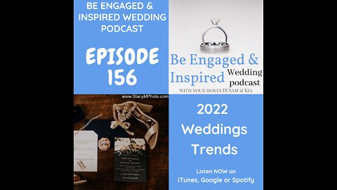 Be Engaged and Inspired Wedding Podcast Episode 156: 2022 Wedding Trends