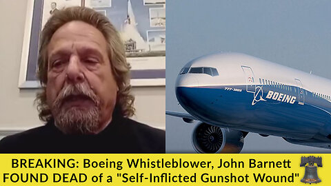 BREAKING: Boeing Whistleblower, John Barnett FOUND DEAD of a "Self-Inflicted Gunshot Wound"