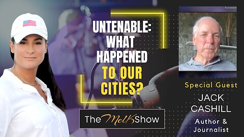 Mel K & Author Jack Cashill | Untenable: What Happened to Our Cities? | 7-12-23