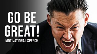 GO BE GREAT! Motivational Speech