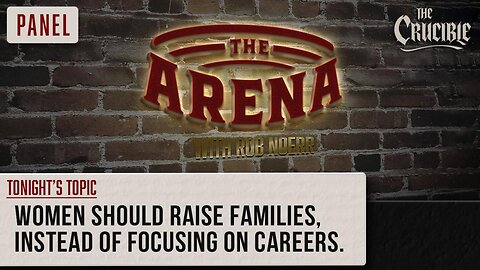 The Arena - Women should raise families instead of focusing on careers 2-25-23