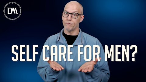 The Self-Care Reality for Men