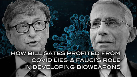 How Bill Gates Profited From Covid LIES & Fauci's Role In Developing Bioweapons