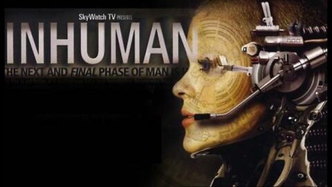 Tom Horn Transhumanism Documentary: Inhuman: The Next and Final Phase of Man is Here