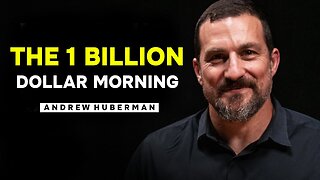 The 1 Billion Dollar Morning / Listen To This Before You Start Your Day |Andrew Huberman