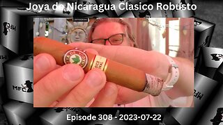Joya de Nicaragua Clasico Robusto / Episode 308 / 2023-07-22