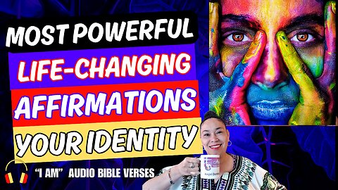 Most Powerful Life-Changing Affirmations About Your Identity in Christ “I Am