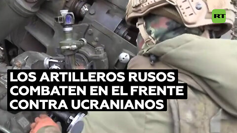 Rendir al máximo: Los artilleros rusos combaten en el frente contra ucranianos