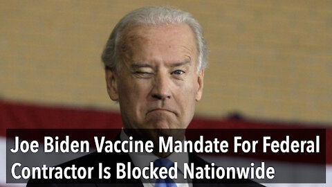 Joe Biden's Vaccine Mandate For Federal Contractors Is Blocked Nationwide