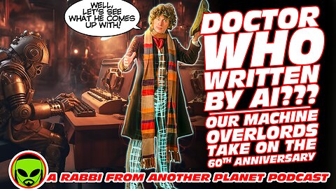 Doctor Who Written By AI??? Our Machine Overlords Take on the 60th Anniversary