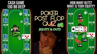 POKER POST FLOP QUIZ #5 HOW MANY OUTS & HOW MUCH EQUITY?