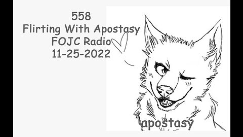 558 - FOJC Radio - Flirting With Apostasy - With David Carrico 11-25-2022