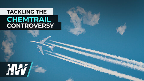 TACKLING THE CHEMTRAIL CONTROVERSY