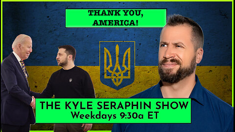 The Blank Check to Ukraine | EP 291 | THE KYLE SERAPHIN SHOW | 22APR2024 9:30A | LIVE