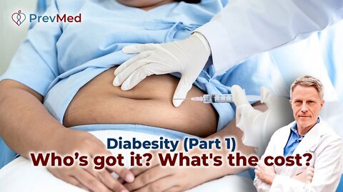 Diabesity (Part 1) - Who’s got it? What's the cost?