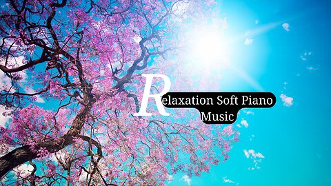 Relaxation Soft Piano Music #rumble