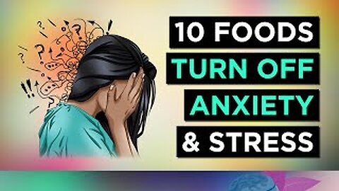 TOP 10 Foods To FIGHT ANXIETY & STRESS
