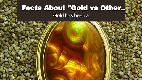 Facts About "Gold vs Other Precious Metals: Which One Should You Invest In?" Revealed