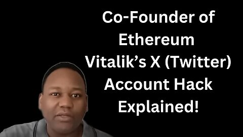 Vitalik Buterin’s X (formally known as Twitter) Account Hack Explained!
