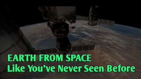 Earth From Space _ Like You've Never Seen Before