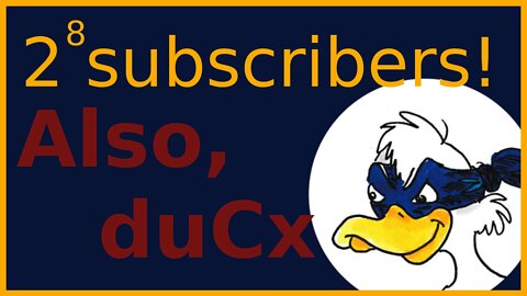 256 Subscriber [on youtube] special and the birth of the duCx programming language