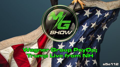 Wagner Group PsyOp; Trump Live from NH