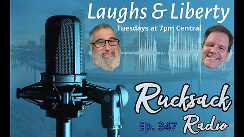 Rucksack Radio (Ep. 347) Laughs & Liberty (11/15/2022)