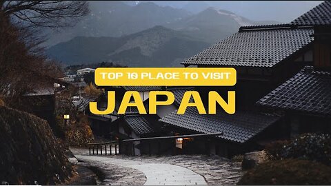 Top 10 places to visit in Japan