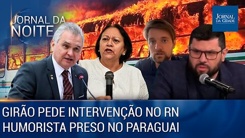 Girão pede intervenção no RN / No Paraguai, Humorista é preso, Eustáquio tem asilo - 17/03/23