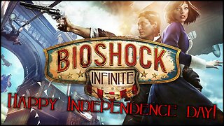 Bioshock Infinite | Independence Day Live Stream