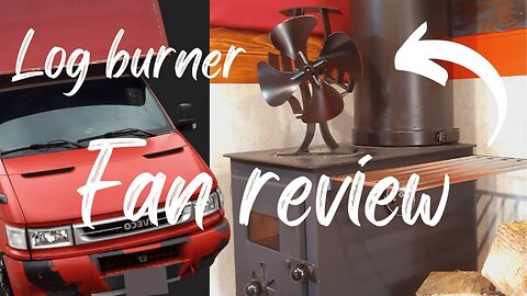 Review and test of the log burner fan | vanlife uk