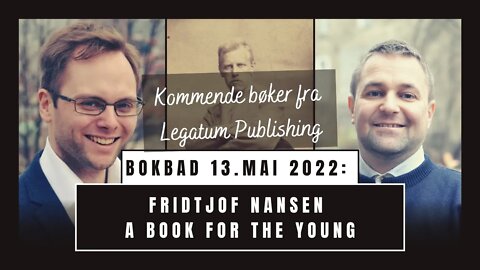 Kommende bøker fra Legatum Publishing [fra bokbad om Nansen på Litteraturhuset i Oslo 13. mai 2022]