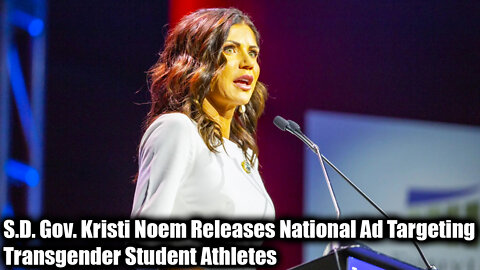 S.D. Gov. Kristi Noem Releases National Ad Targeting Transgender Student Athletes - Nexa News