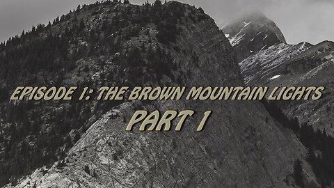 Path of Questions - Episode 1 - Brown Mountain Lights Part 1
