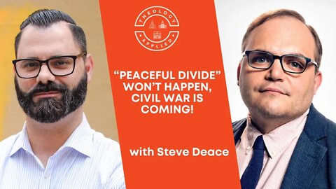 “Peaceful Divide” Won’t Happen, Civil War Is Coming! | with Steve Deace