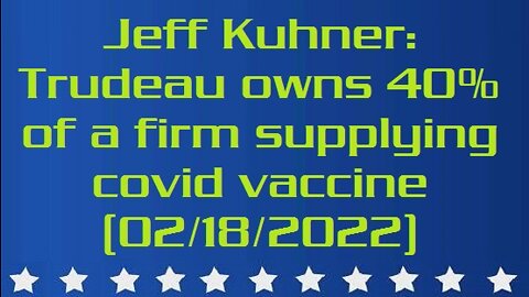 Jeff Kuhner: Trudeau owns 40% of a firm supplying covid vaccine (02/18/2022)