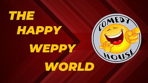 The funny Weppy world 😂🤣