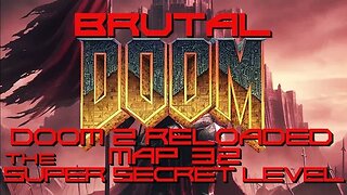 Brutal Doom: Doom 2 Reloaded - Map 32 - The Super Secret Level