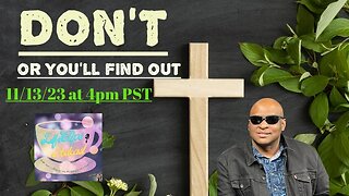 DON'T DO IT 11/13/23 AT 4PM PST . GUEST KYM FROM LIFE CLIPS PODCAST